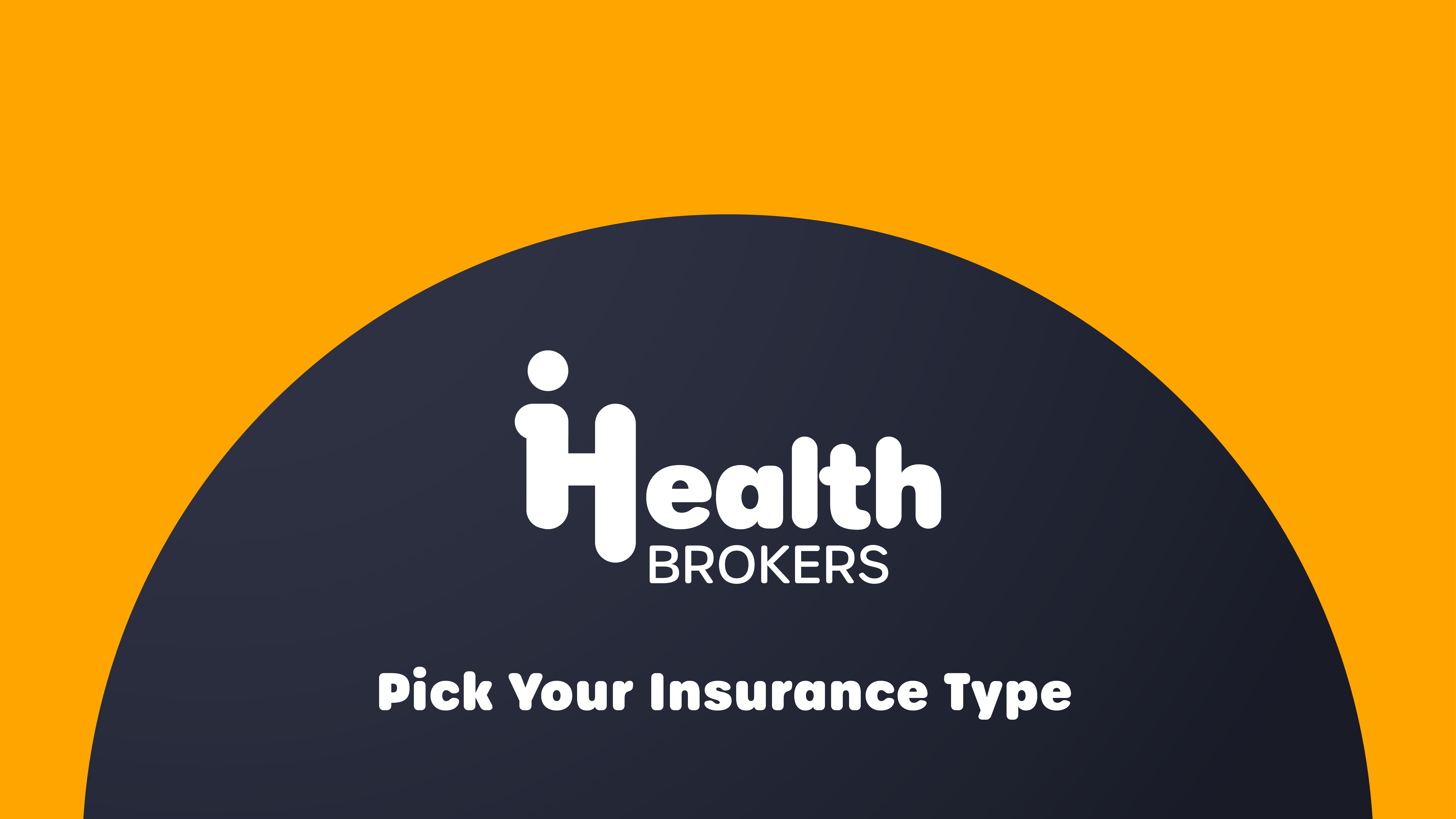 Pick Your Insurance Type iHealthBrokers